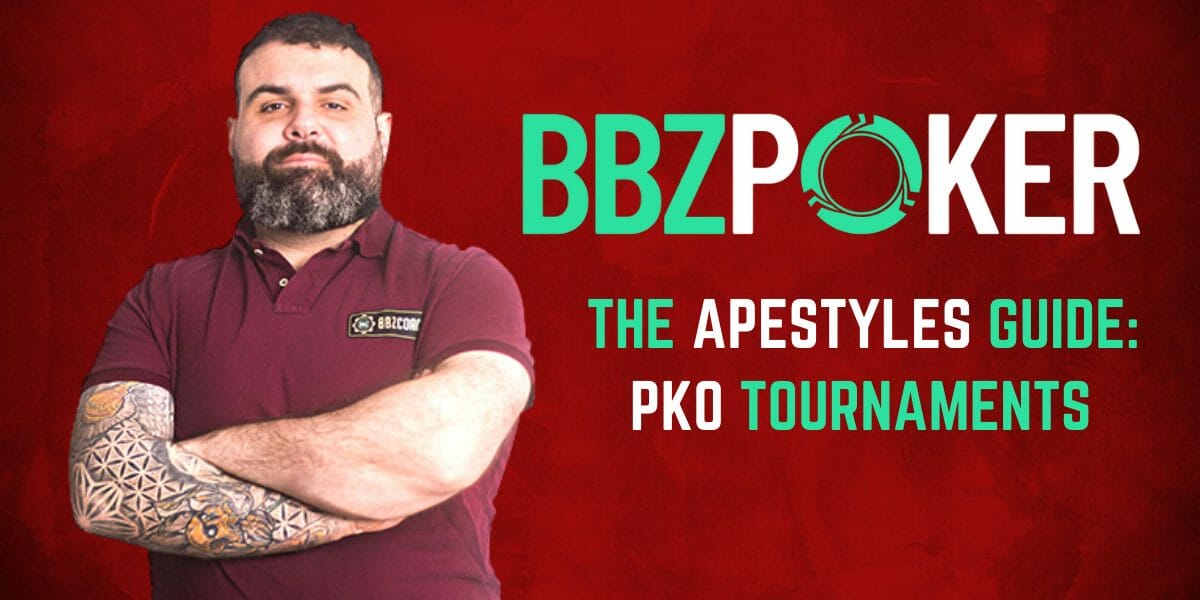 The apestyles guide: How to play PKO tournaments