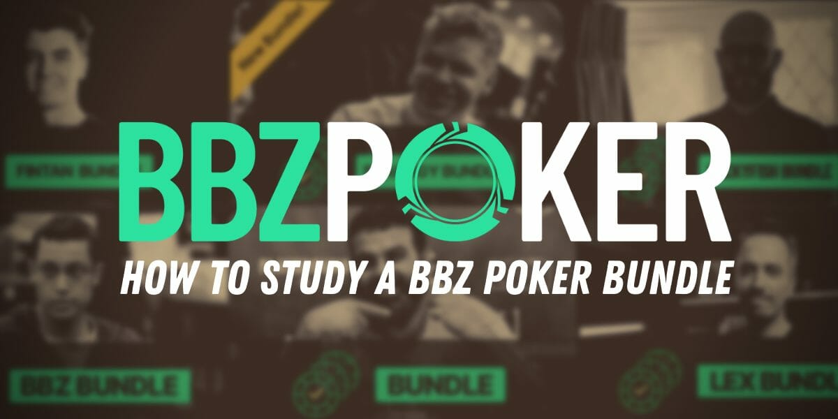 How to study poker: What are the best ways to consume a BBZ Poker Bundle?