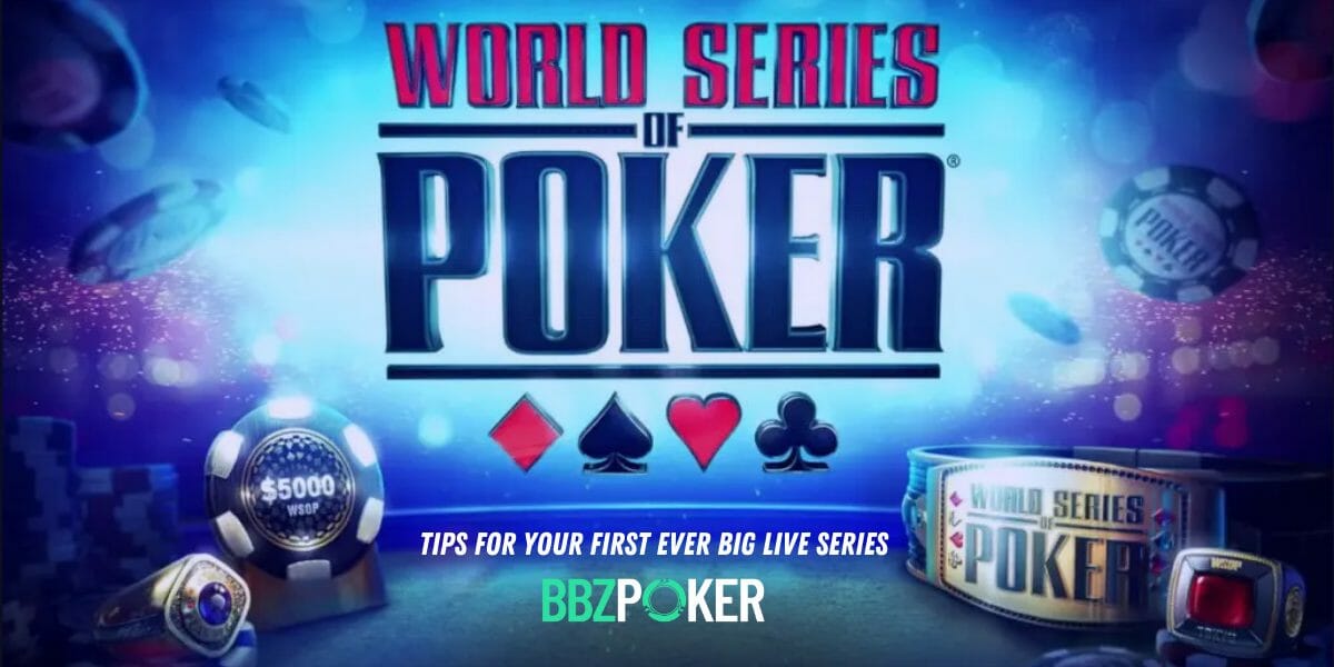 WSOP Tips for your first ever big live series