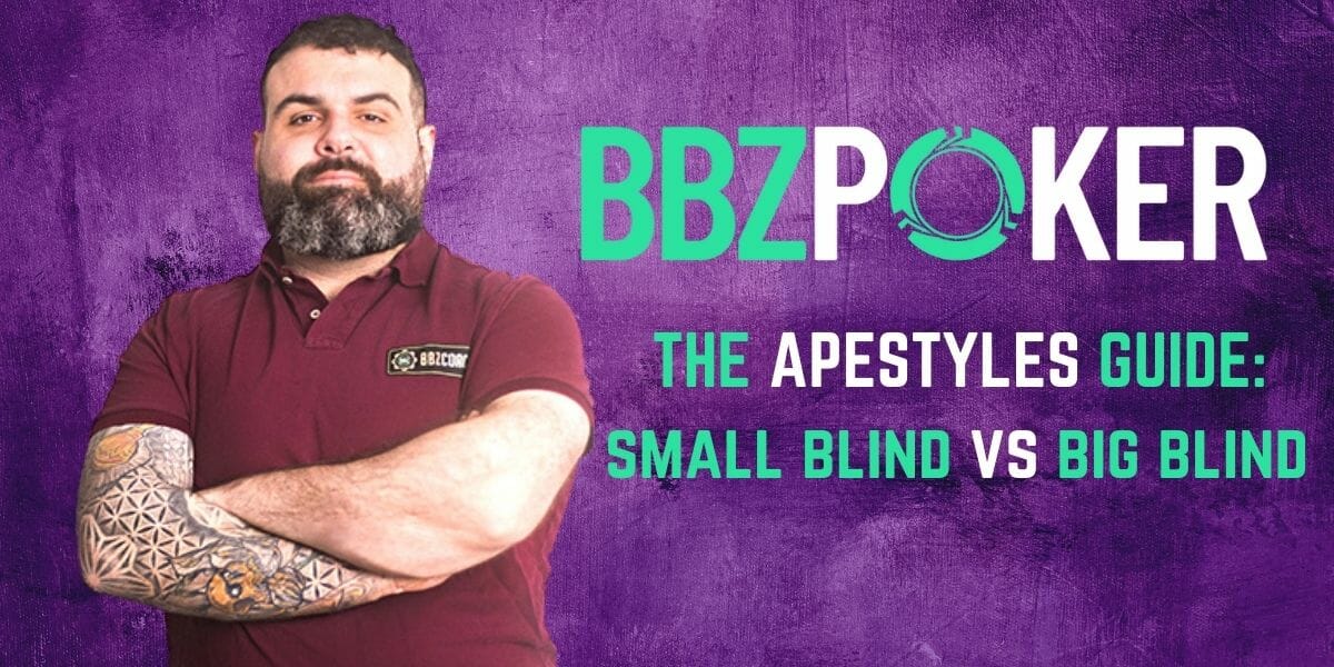 The apestyles guide: Small blind vs big blind