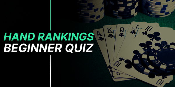 Poker Hand Rankings Quiz: From High Card to Royal Flush