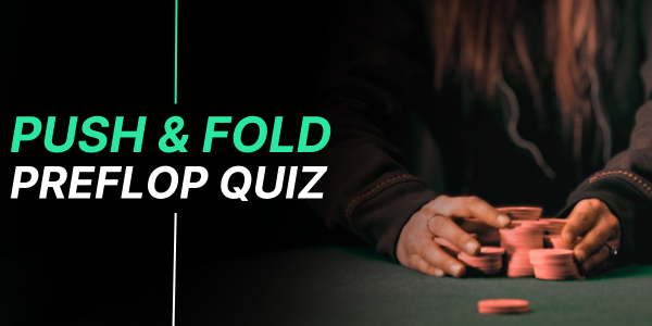 Push/Fold Quiz: UTG Short Stack Strategy