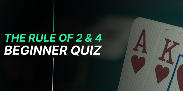 Poker Outs & Equity Quiz: The Rule of 2 & 4