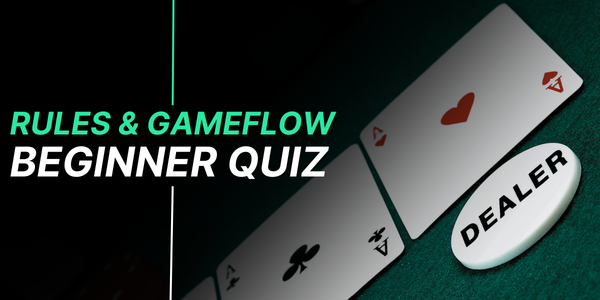 Texas Hold’em Rules Quiz for Beginners: How to Play a Hand